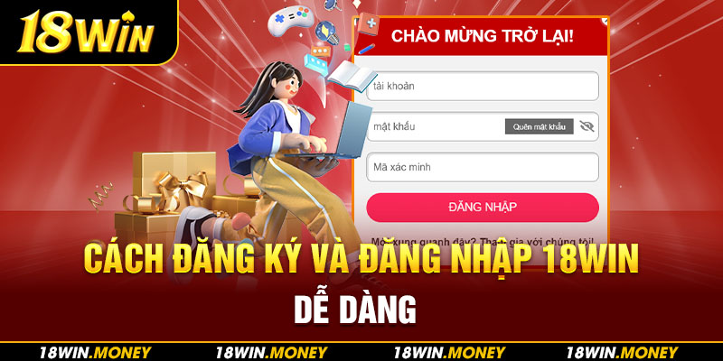 Cách đăng ký và đăng nhập 18Win dễ dàng