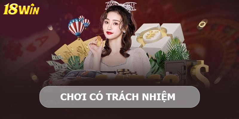 Trách nhiệm với 18Win