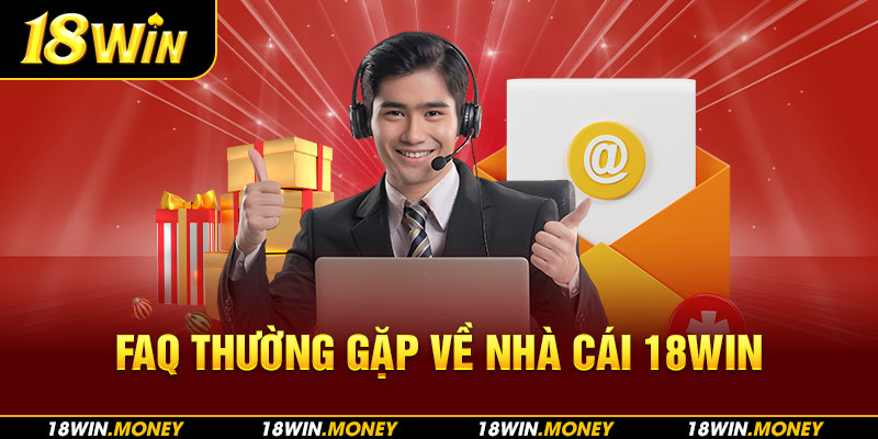 FAQ thường gặp về nhà cái 18Win