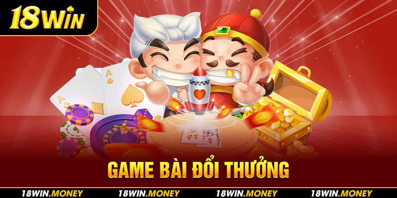 Game bài đổi thưởng 18Win hấp dẫn