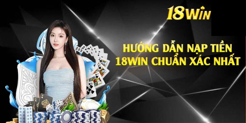 Hướng dẫn giao dịch đơn giản nhanh chóng tại 18WIN