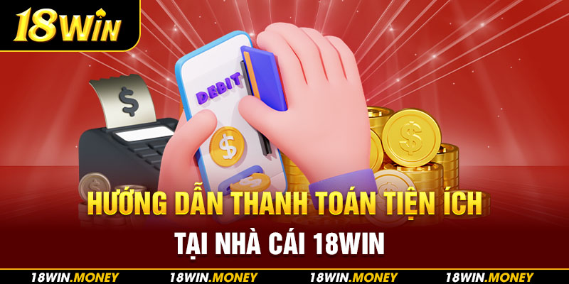 Nạp rút tiền tại sân chơi 18Win