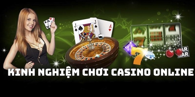 Kinh nghiệm chơi casino online 18Win hiệu quả