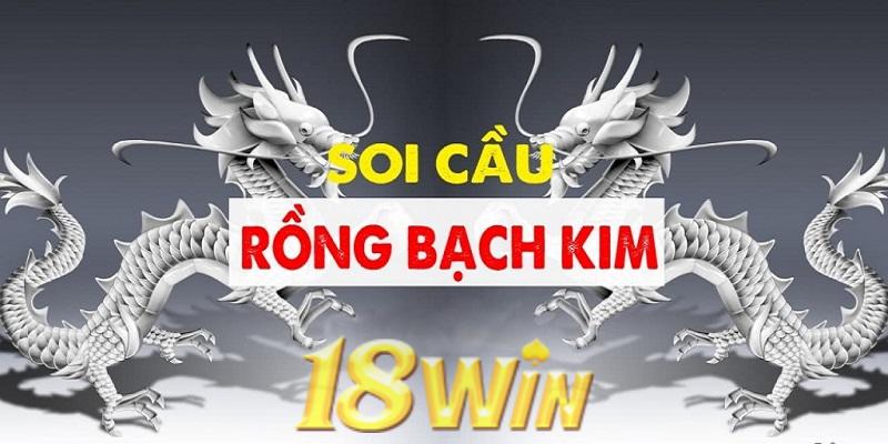 Đôi nét về soi cầu rồng bạch kim 18Win